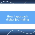 How I approach digital journaling