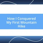 How I Conquered My First Mountain Hike