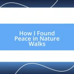 How I Found Peace in Nature Walks