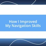 How I Improved My Navigation Skills