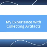 My Experience with Collecting Artifacts