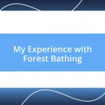 My Experience with Forest Bathing