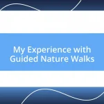 My Experience with Guided Nature Walks