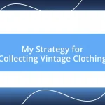 My Strategy for Collecting Vintage Clothing