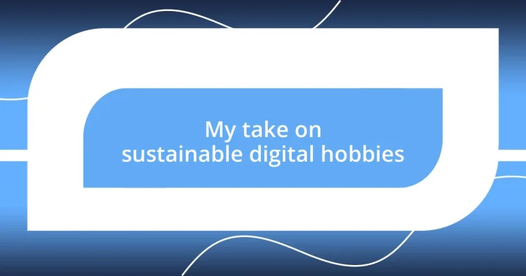 My take on sustainable digital hobbies