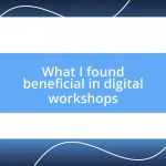 What I found beneficial in digital workshops