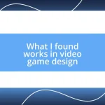 What I found works in video game design