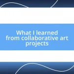 What I learned from collaborative art projects