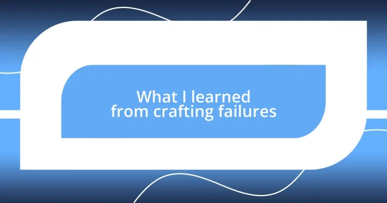 What I learned from crafting failures