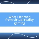 What I learned from virtual reality gaming