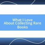 What I Love About Collecting Rare Books