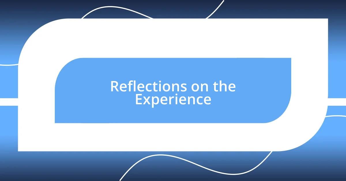 Reflections on the Experience