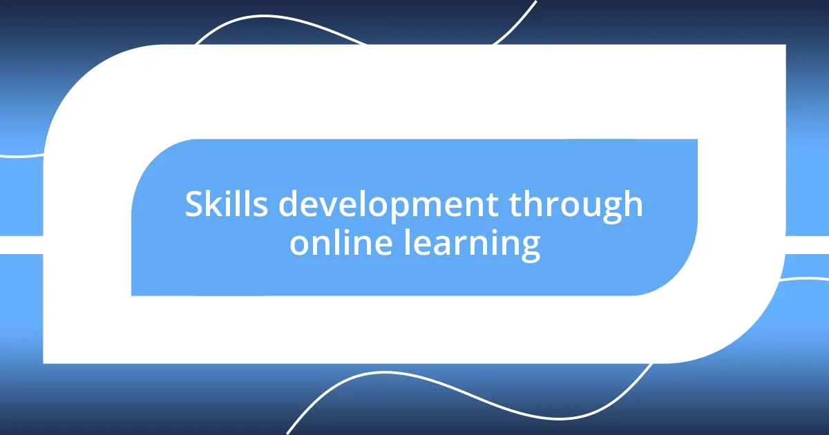 Skills development through online learning